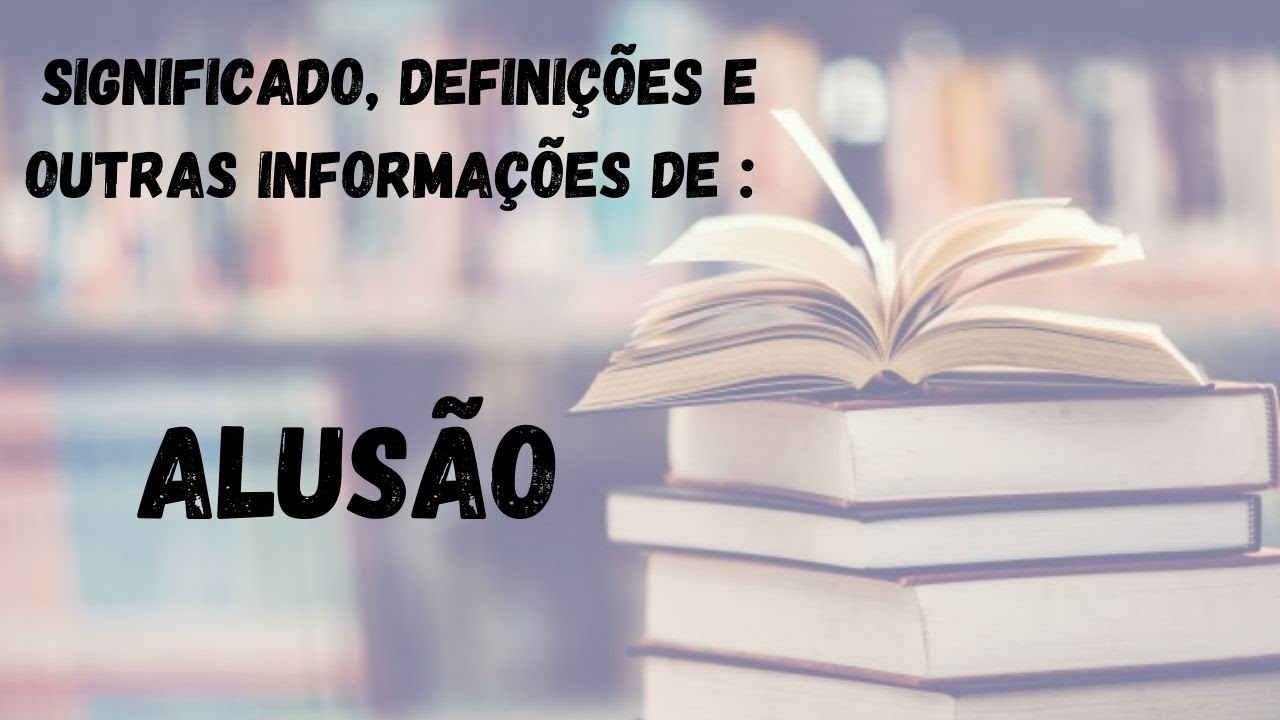 Alusão : Significado, Definição e Outras Informações