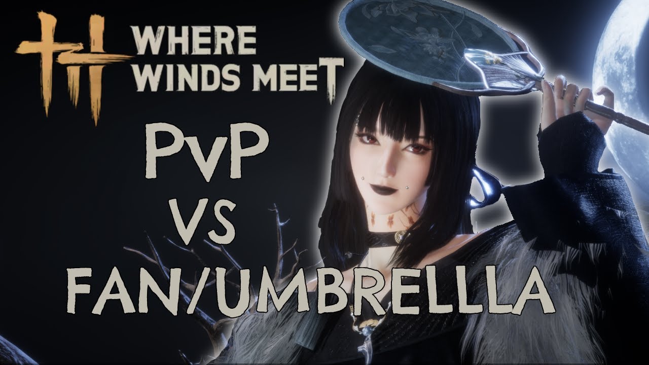 LEGEND RANK Strategic Sword / Twinblades VS Fan / Umbrella - Where Winds Meet 1v1 PVP