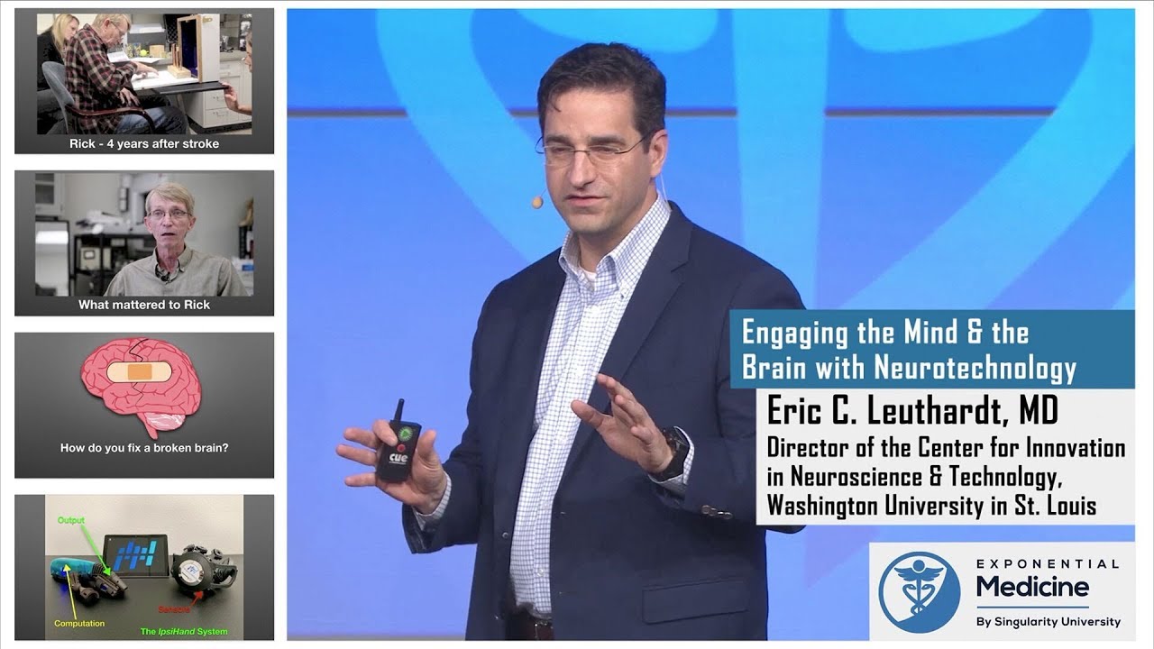 Engaging the Mind and the Brain with Neurotechnology- Dr. Eric Leuthard at Exponential Medicine