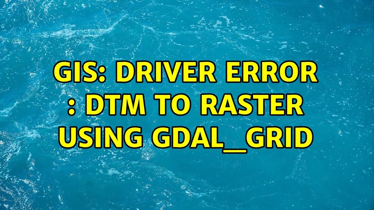 GIS: Driver error : DTM to raster using GDAL_GRID (2 Solutions!!)