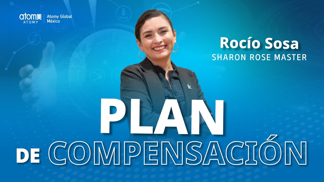 Plan de compensaci&oacute;n | Sharon Rose Master Roc&iacute;o Sosa  | Atomy M&eacute;xico