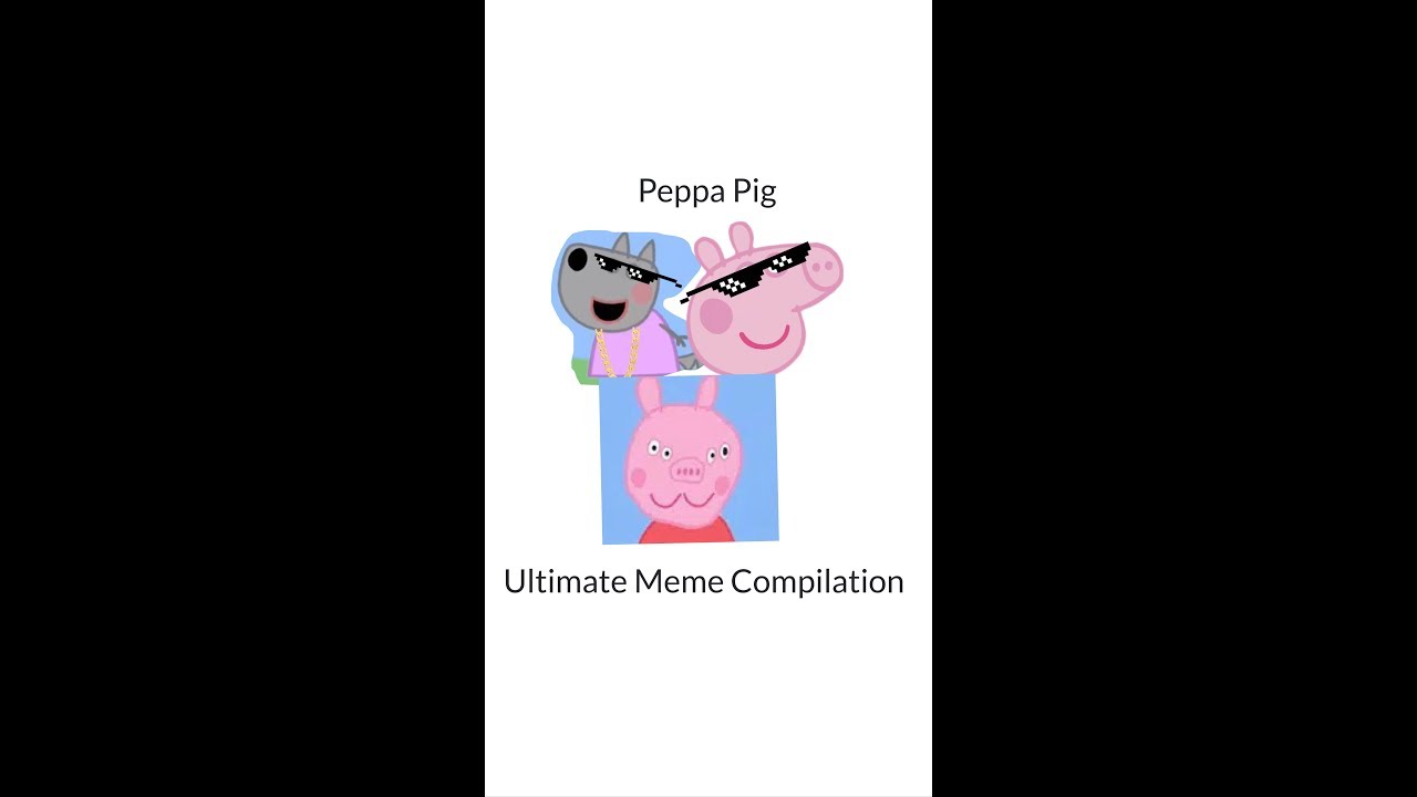 Peppa Pig Meme Compilation V1!