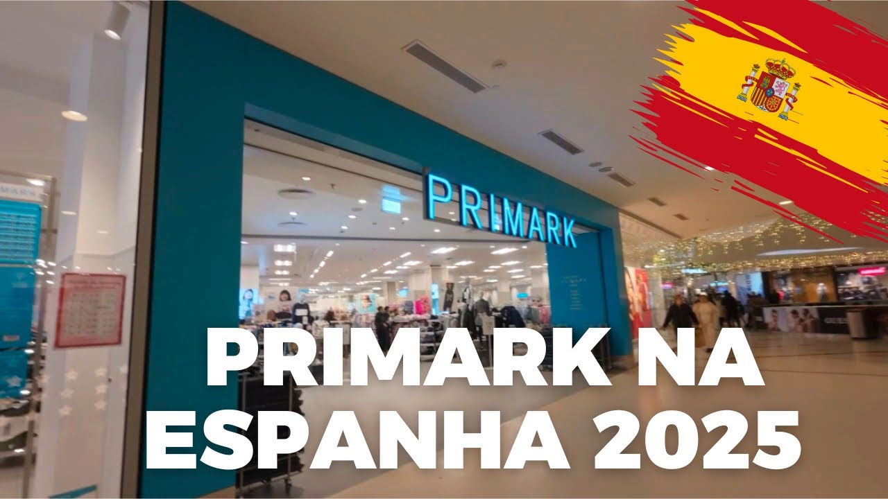 Brasileiros Amam a Primark na Espanha! Veja Se Realmente Vale a Pena em 2025!