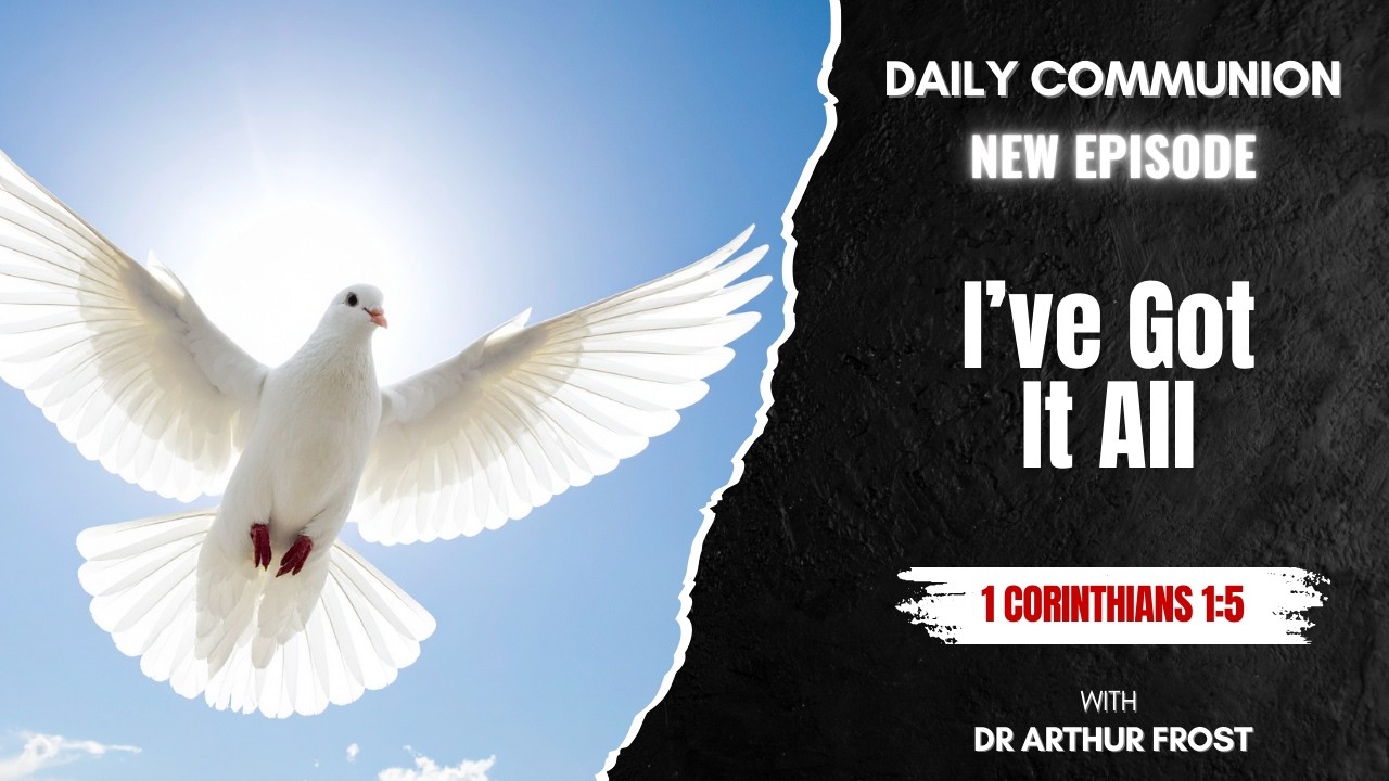 I've Got It All - Daily Communion - 8 March 2026