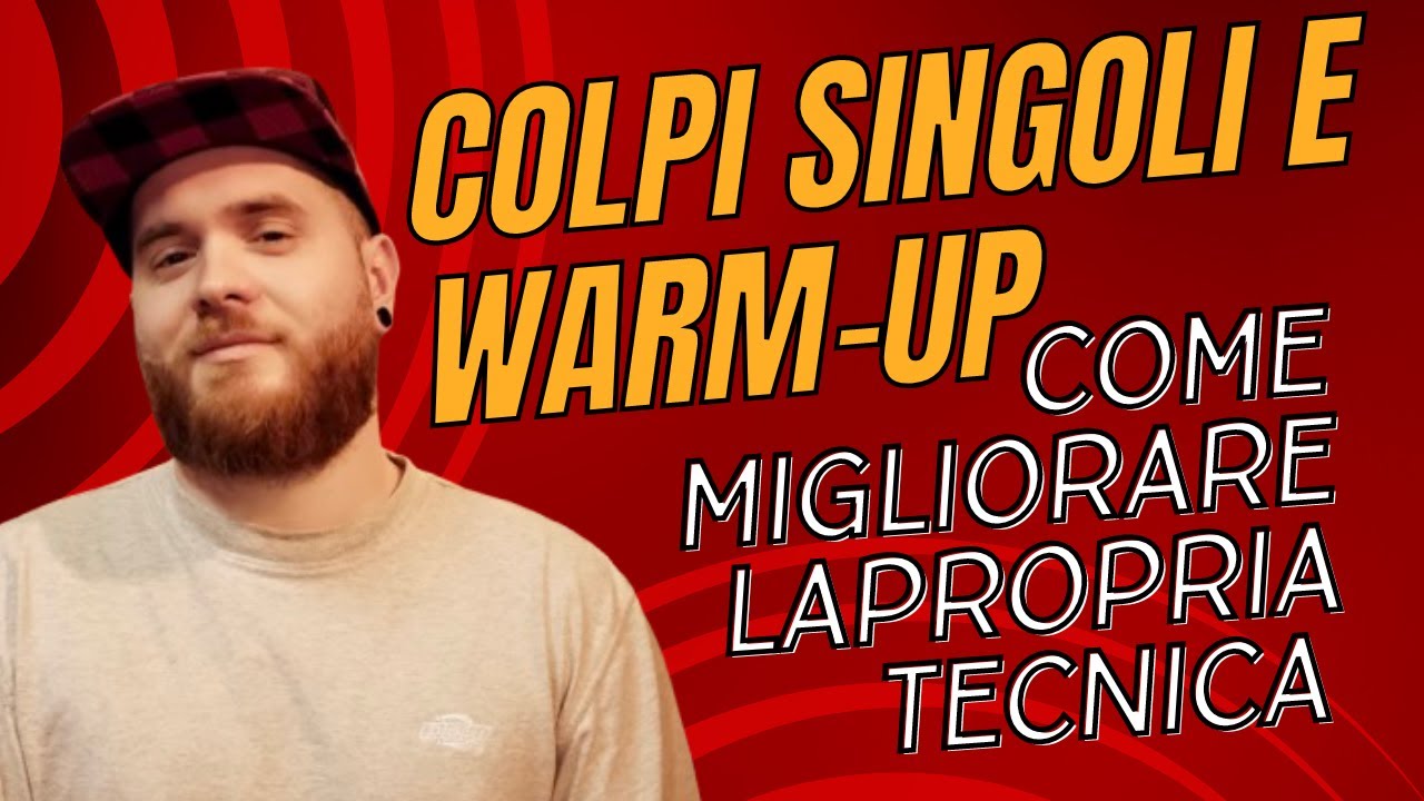 colpi singoli e warm up, come migliorare la propria tecnica
