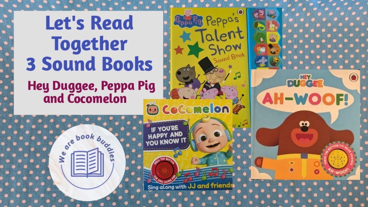 Let's read together 3 sound books. Peppa Pig , Cocomelon and Hey Duggee. Read along.