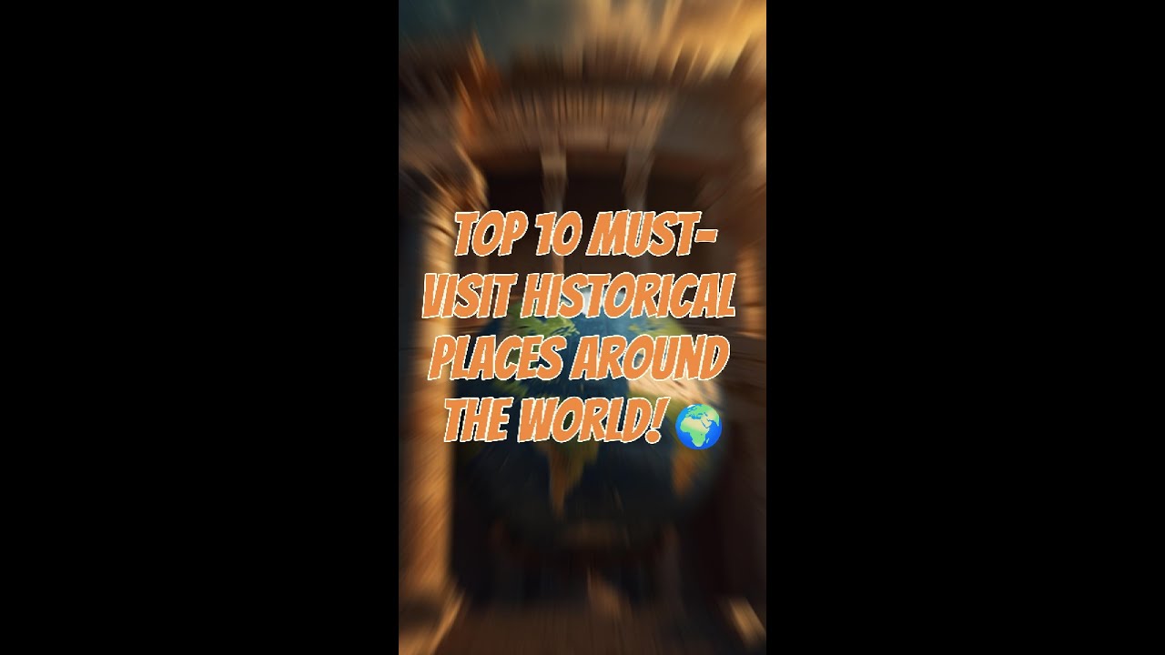 Top 10 Must-Visit Historical Places Around the World! 🌍 | Ancient Wonders & Historic Landmarks