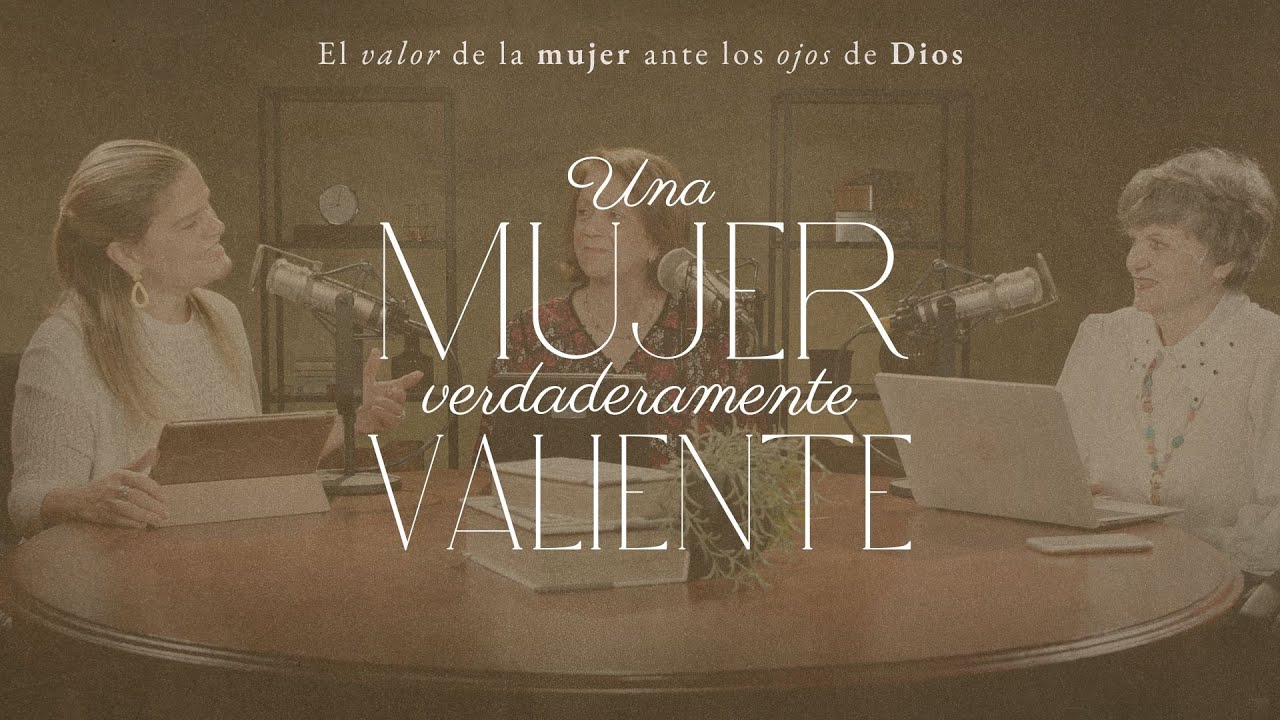 Una mujer verdaderamente valiente | Mujer para la gloria de Dios