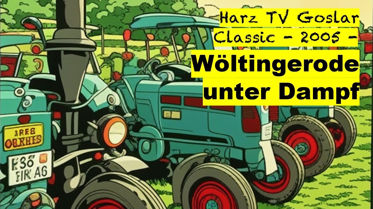 Wöltingerode  unter Dampf (2005)