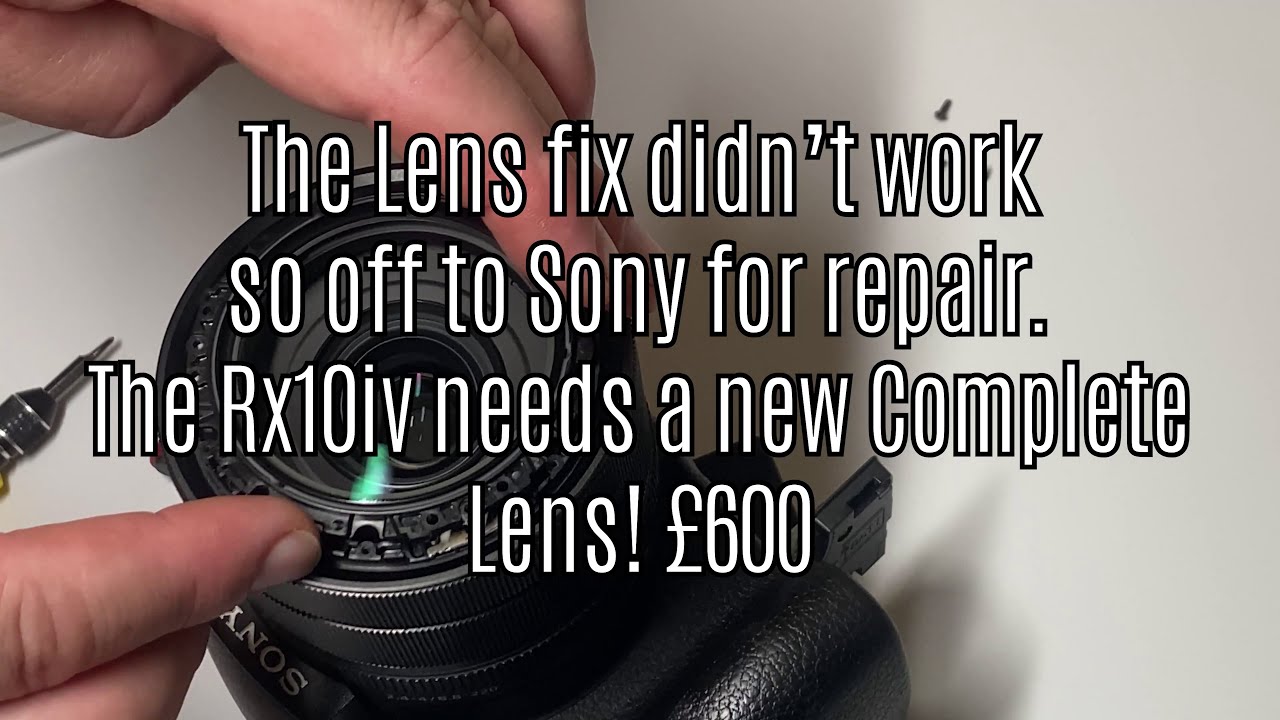 Sony Rx10iv New Lens Needed the cheap fix failed