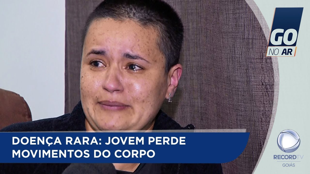 DOENÇA RARA: JOVEM PERDE MOVIMENTOS DO CORPO