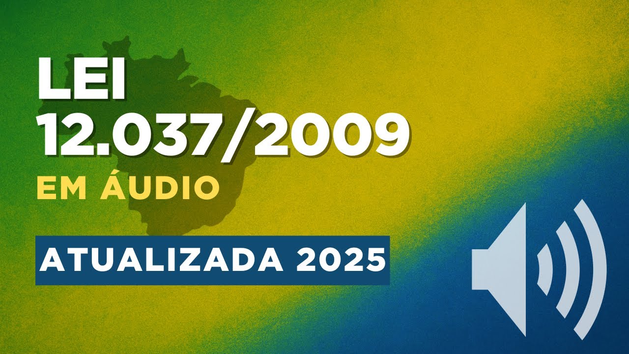 🔊 Legisla&ccedil;&atilde;o em &Aacute;UDIO | Identifica&ccedil;&atilde;o Criminal do Civilmente Identificado (Lei n&ordm; 12.037/2009)