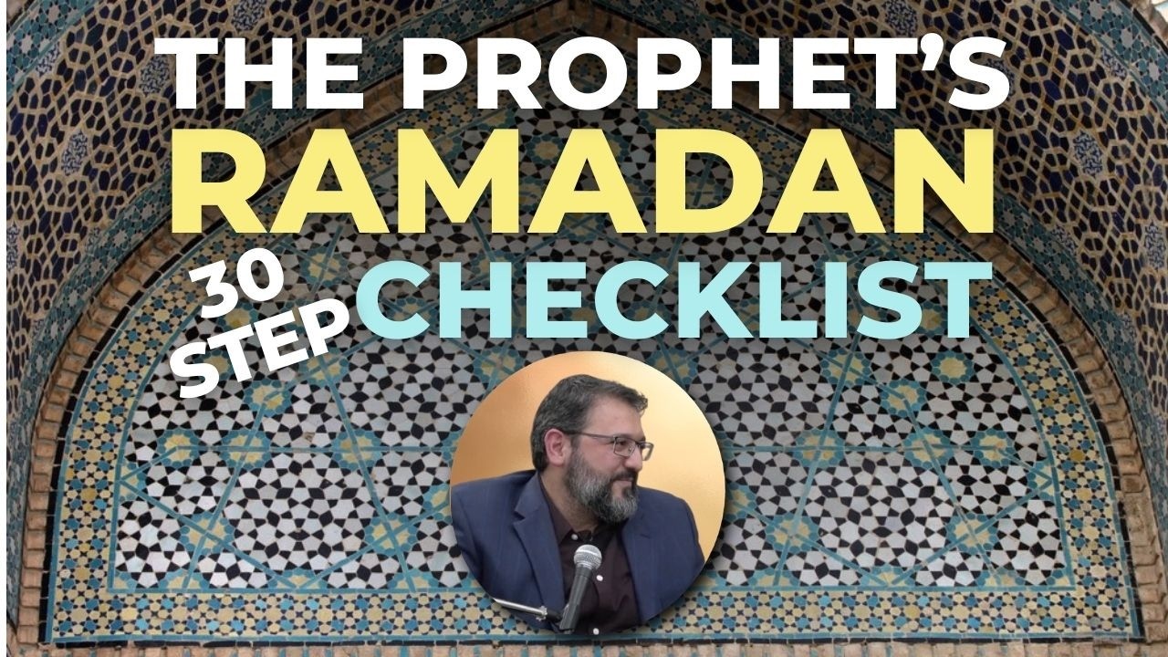 The Ultimate Ramadan Checklist: The Prophet’s 30-Step Program