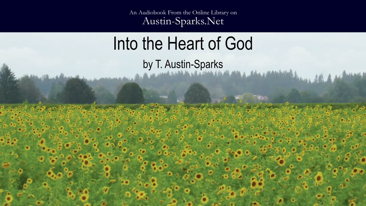 Into the Heart of God (Part 1 of 7) - T. Austin-Sparks