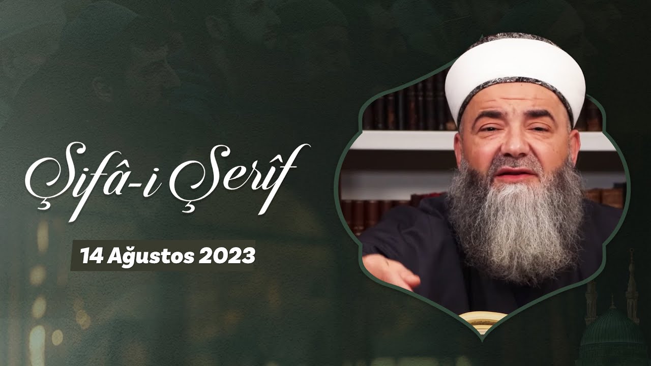 Şifâ-i Şerîf Dersi 191. Bölüm 14 Ağustos 2023