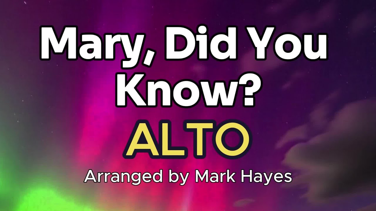 MARY, DID YOU KNOW? / ALTO / Choral Guide / Arranged by Mark Hayes