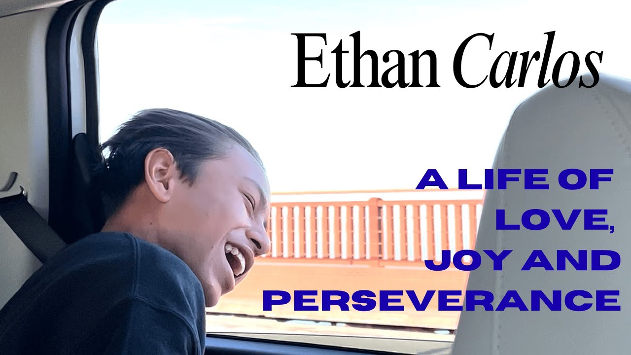 Ethan Carlos - A Life of Love, Joy and Perseverance