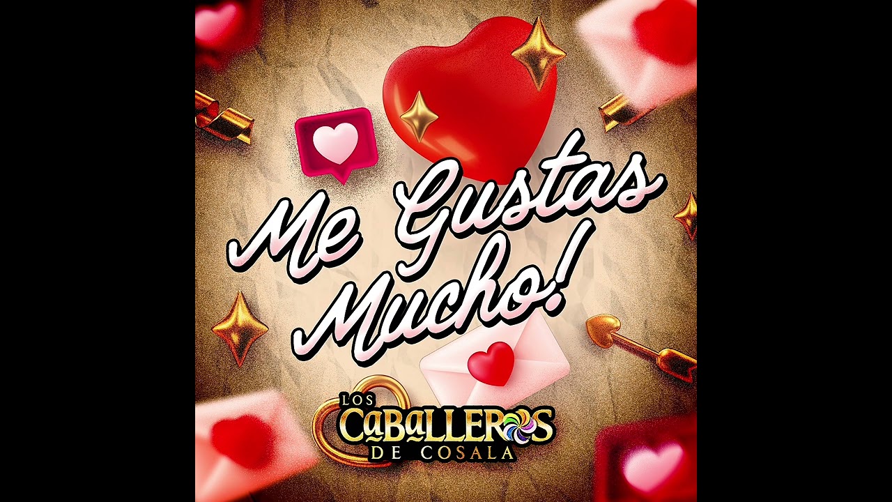 Me Gustas Mucho - Los Caballeros De Cosala
