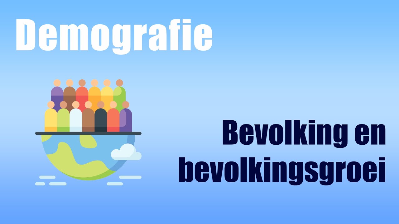 Demografie - Bevolking en bevolkingsgroei (video 1)