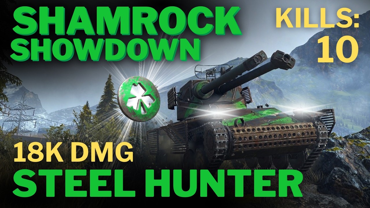 STEEL HUNTER Shamrock Showdown is BACK!! - 18K dmg + 10 Kills - WOT