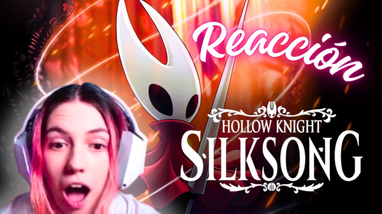 MI REACCIÓN AL ANUNCIO DE SILKSONG