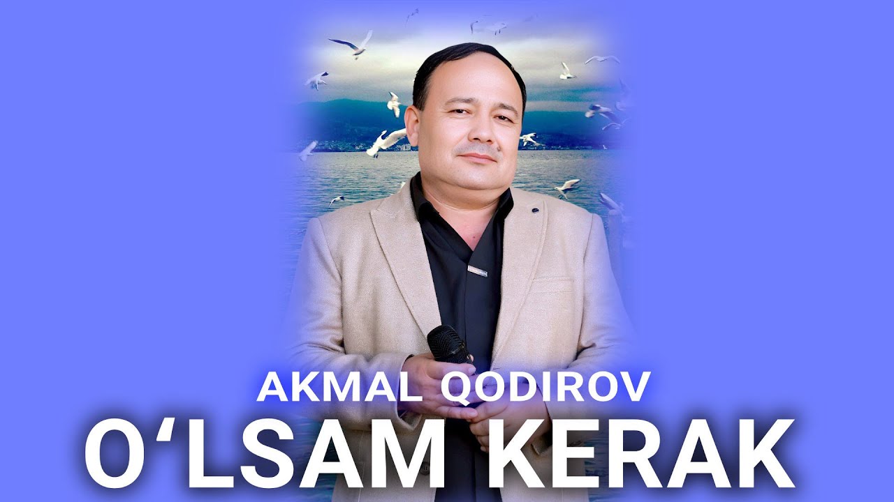 !АКМАЛ ҚОДИРОВ ЎЛСАМ КЕРАК, AKMAL QODIROV O‘LSAM KERAK 2025 YANGI TARONA