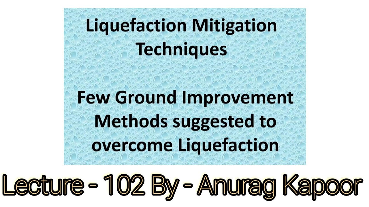 Liquefaction Mitigation Techniques: Ground Improvement Methods to overcome Liquefaction | Earthquake