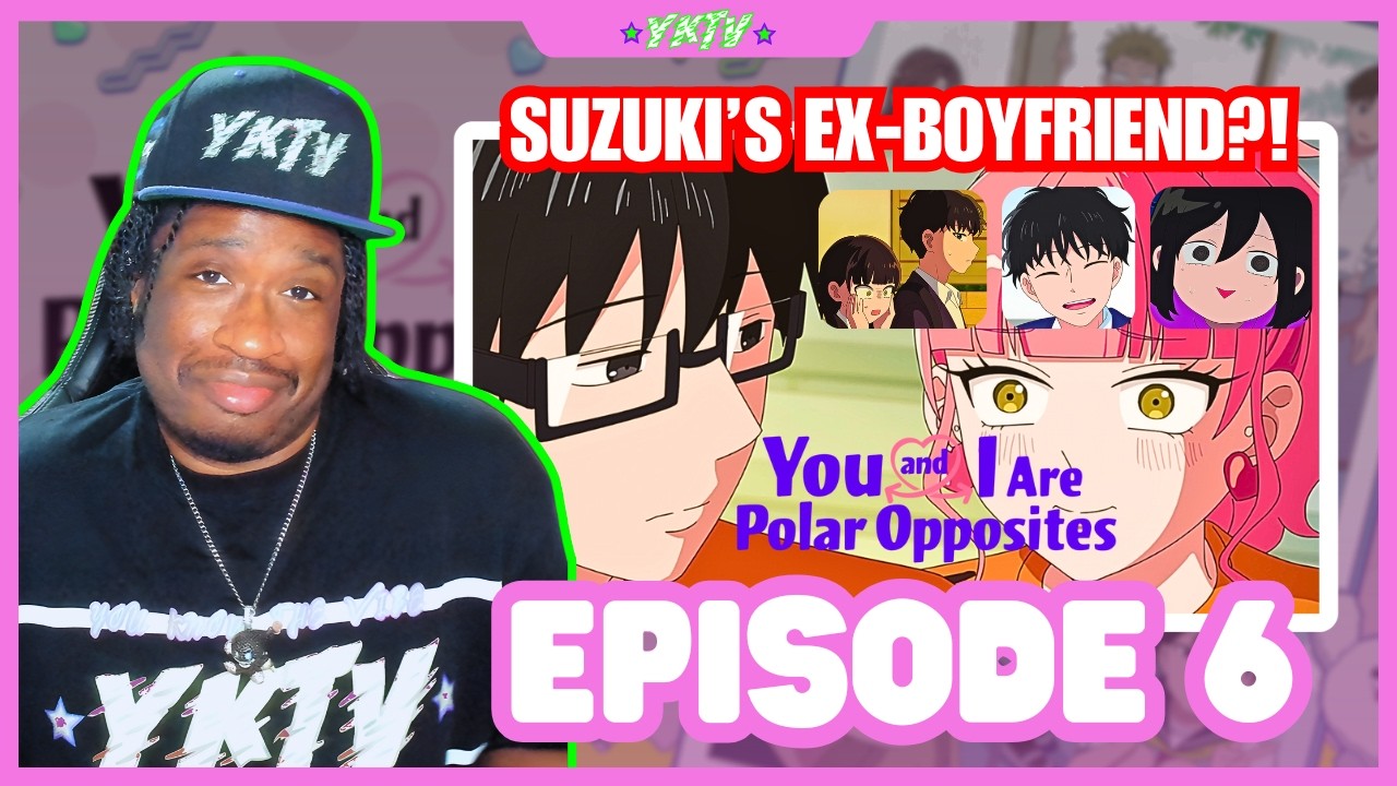You And I Are Polar Opposites Episode 6 Reaction - SUZUKI'S EX-BOYFRIEND?! 😳😱