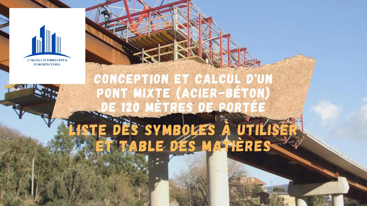 PONT DE 120m EN ACIER-BÉTON : Liste des symboles à utiliser et table des matières à aborder
