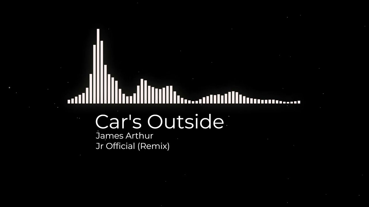 James Arthur - Car's Outside (Jr Remix)