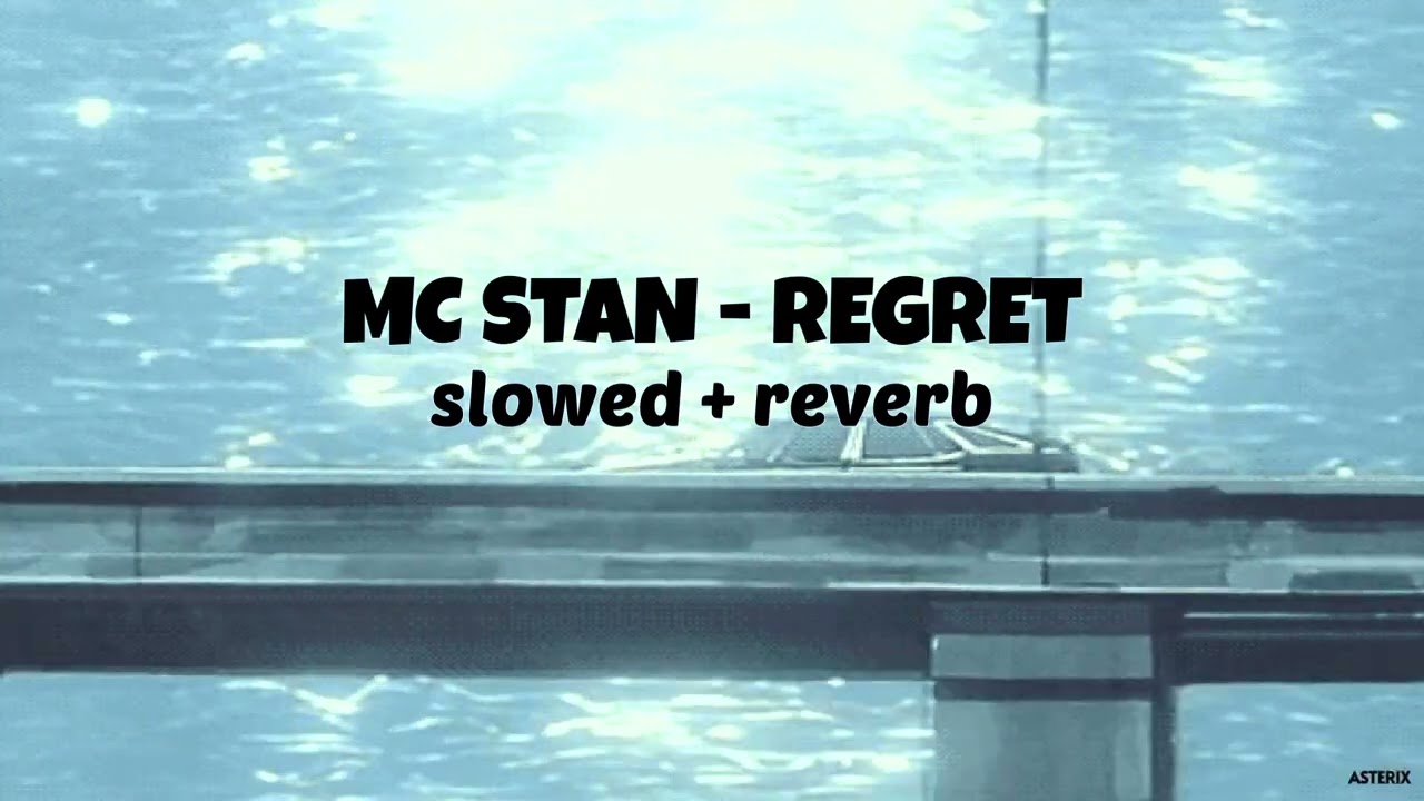 MC STAN - Regret { slowed + reverb } | INSAAN | 2022
