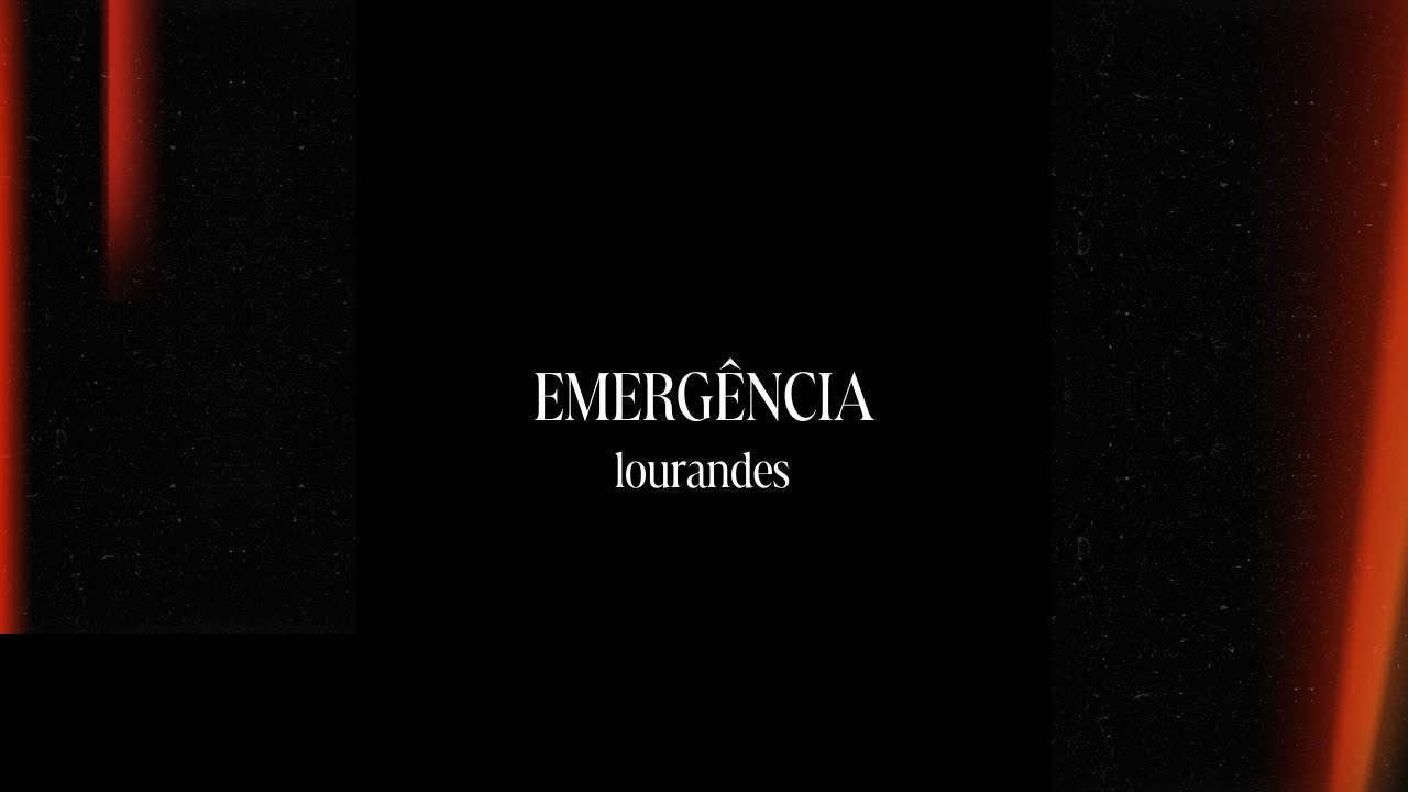 Lourandes - EMERG&Ecirc;NCIA (letra oficial)