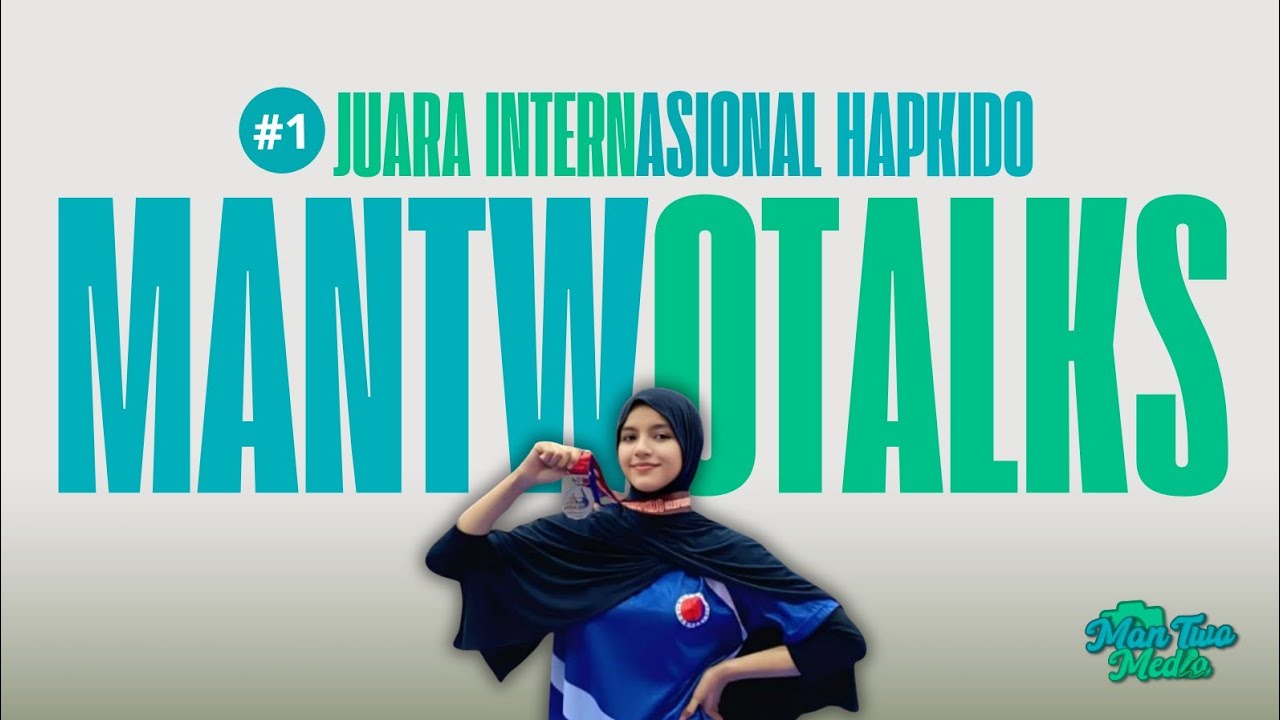 MANTWOTALKS EPS. 1 | Juara Internasional Hapkido Syarifah Nargis Alatas