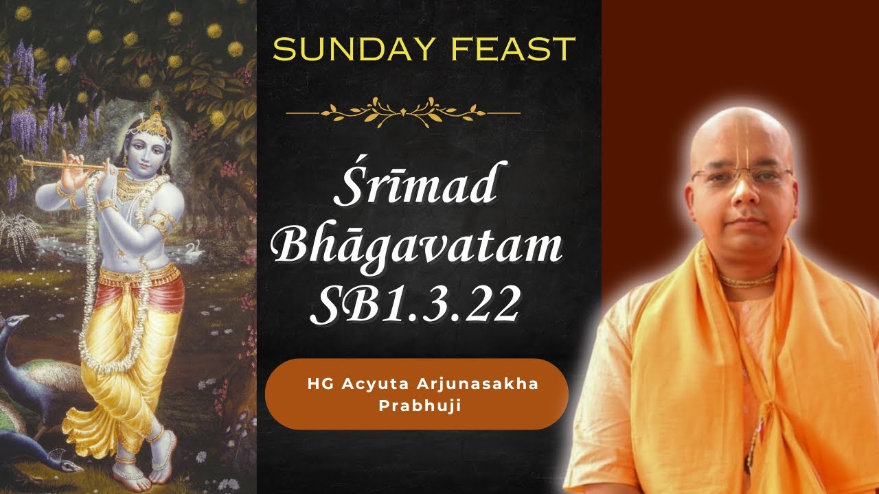 Srimad Bhagavatam 1.3.22 | H.G. Acyuta Arjunasakha prabhuji