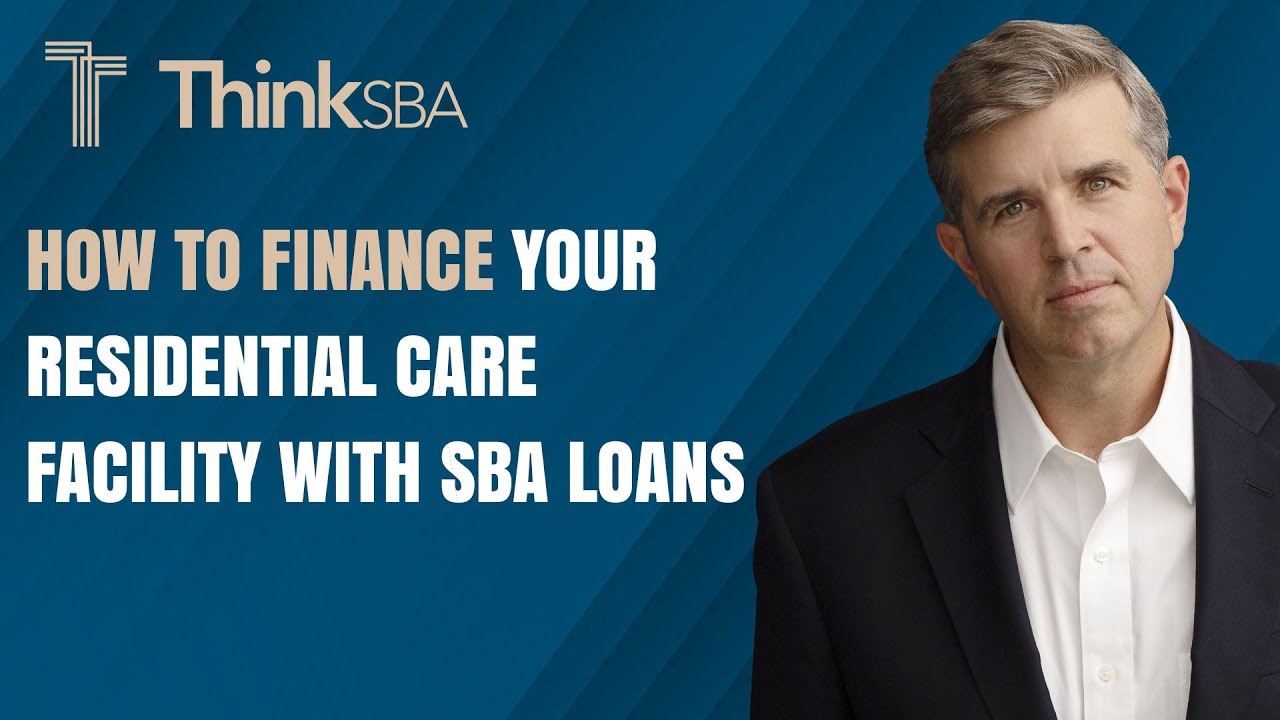 How to Finance Your Residential Care Facility with SBA Loans