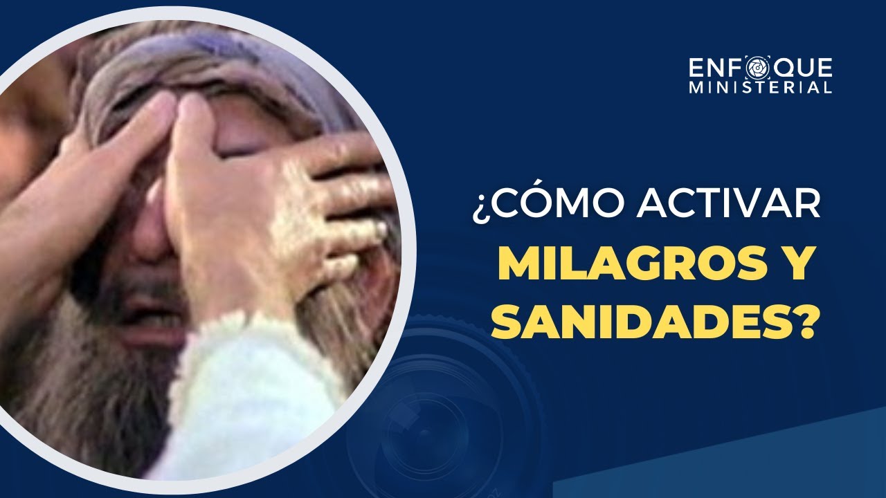 &iquest;C&oacute;mo activar milagros y sanidades por la FE? / Enfoque Ministerial