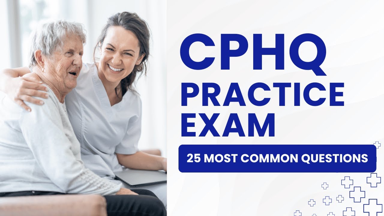 CPHQ Practice Exam - Certified Professional in Healthcare Quality (25 Most Common Questions)