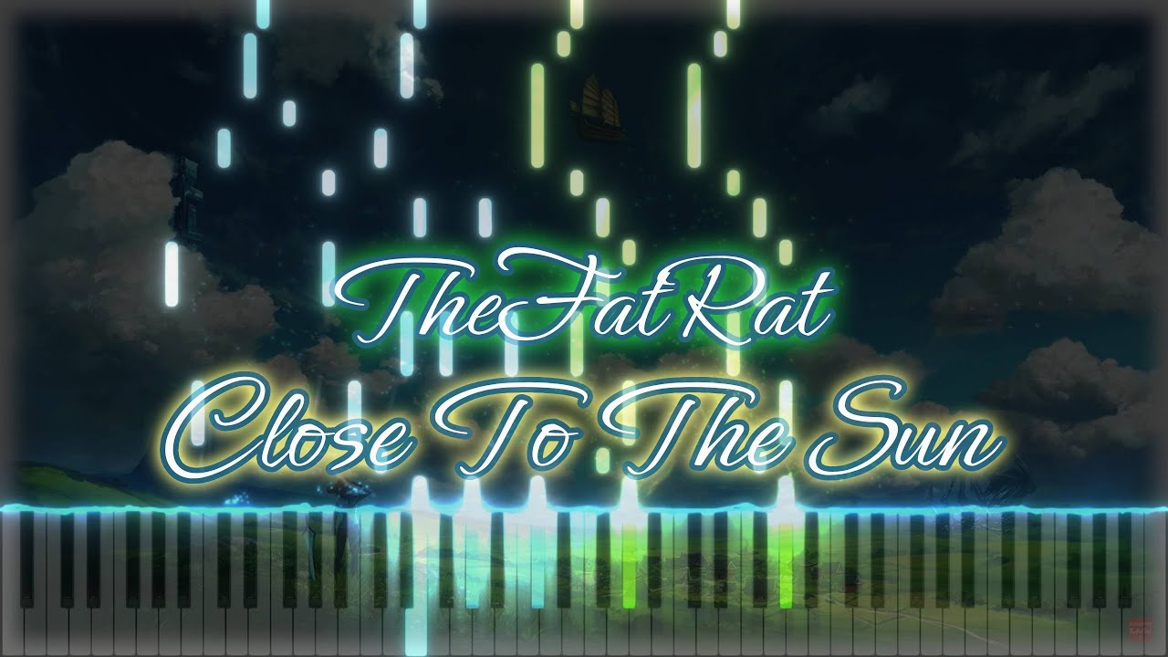 【Piano】TheFatRat - Close To The Sun