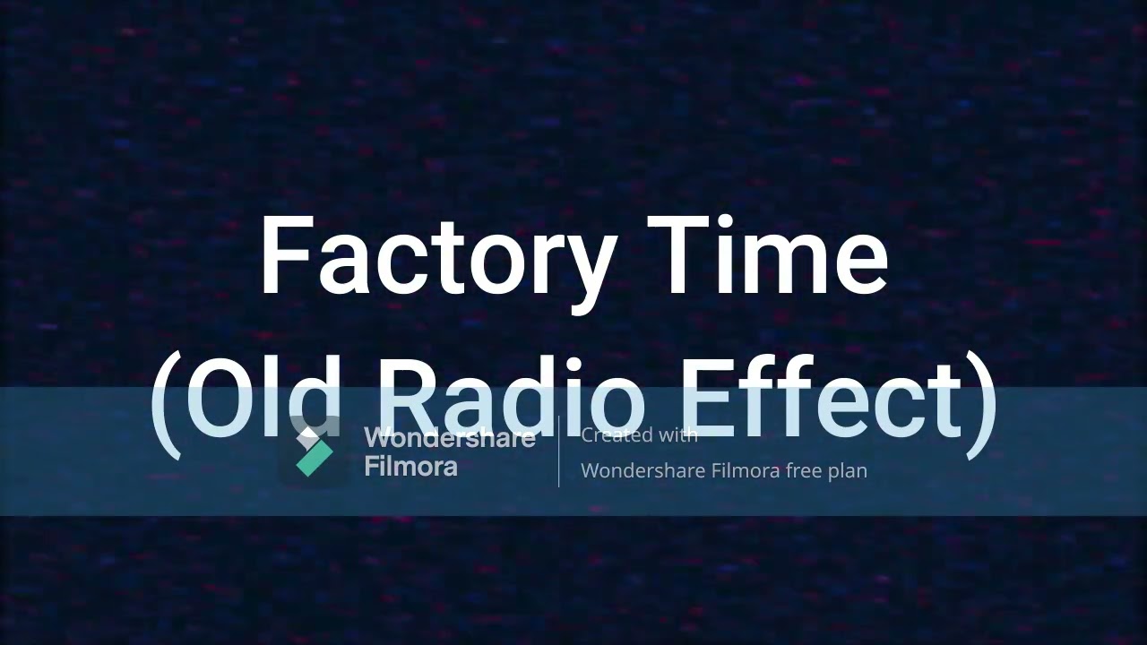 Factory Time (Level Maker) Old Radio Effect
