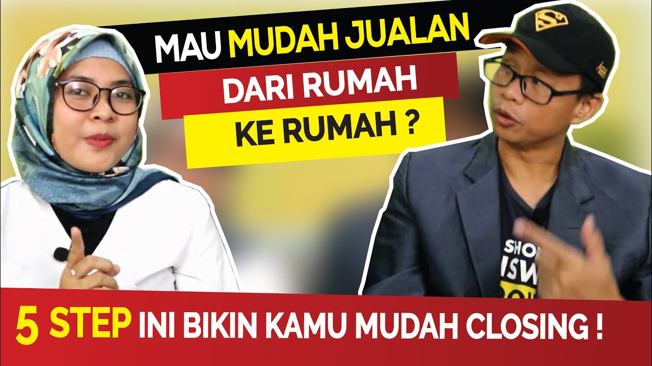 Sales door to door | Mau mudah jualan dari rumah ke rumah ? 5 Step ini bikin kamu mudah Closing!
