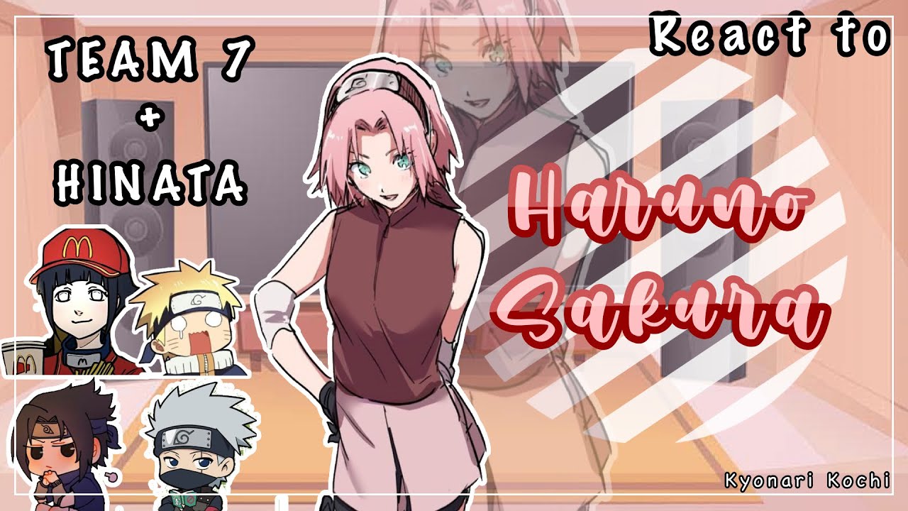 (TEAM 7 + HINATA) React To Haruno Sakura |+Ships| By: Kyonari Kochi.