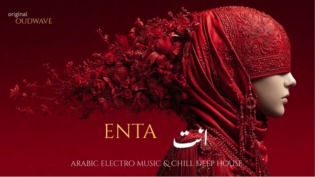 enta | انت &ndash; Arabic Deep House & Chill Arabic Beats