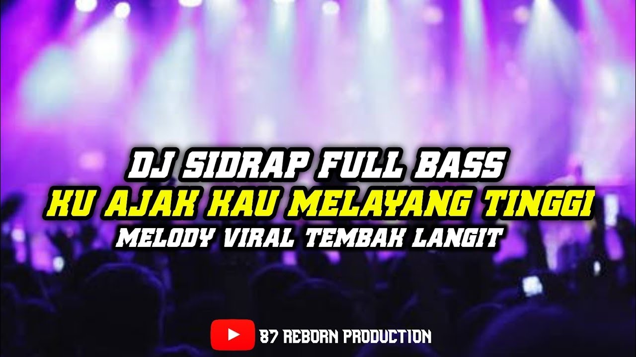 DJ SIDRAP FULL BASS | KU AJAK KAU MELAYANG TINGGI GALAU ABISS | #dj #sidrap #remix #djremix