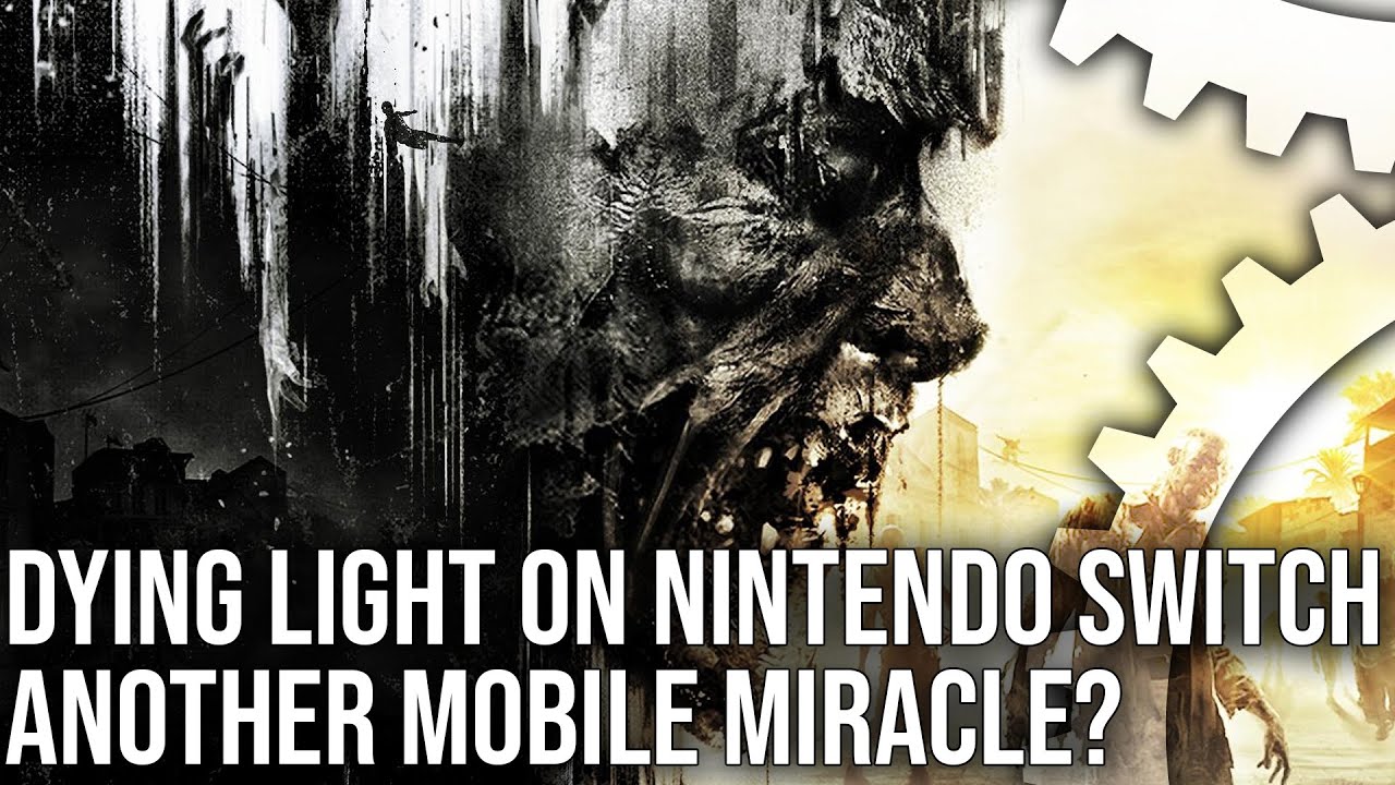 Exclusive: Dying Light on Nintendo Switch Tech Review - Another Miracle Mobile Port?