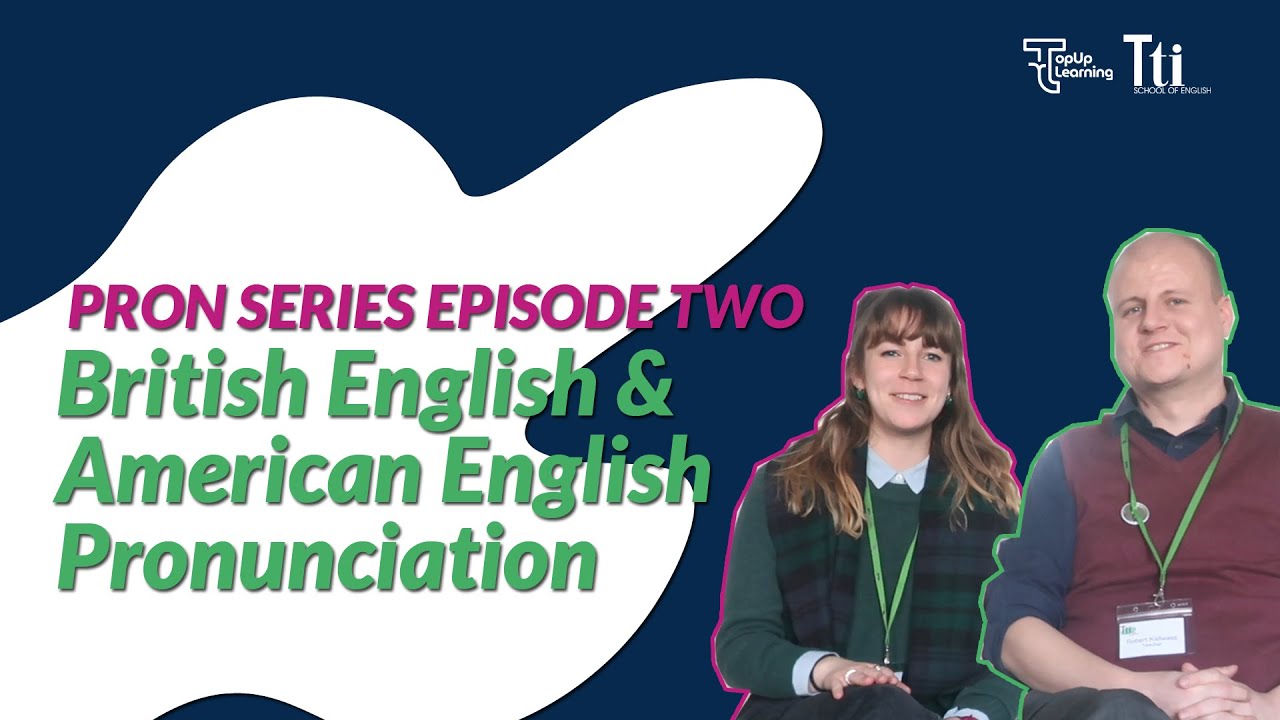 British & American English Pronunciation | Pron Series EP 2 | TopUp Learning (Tti)