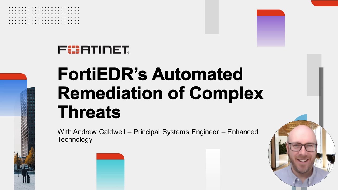 FortiEDR's Automated Remediation of Complex Threats | Endpoint Security