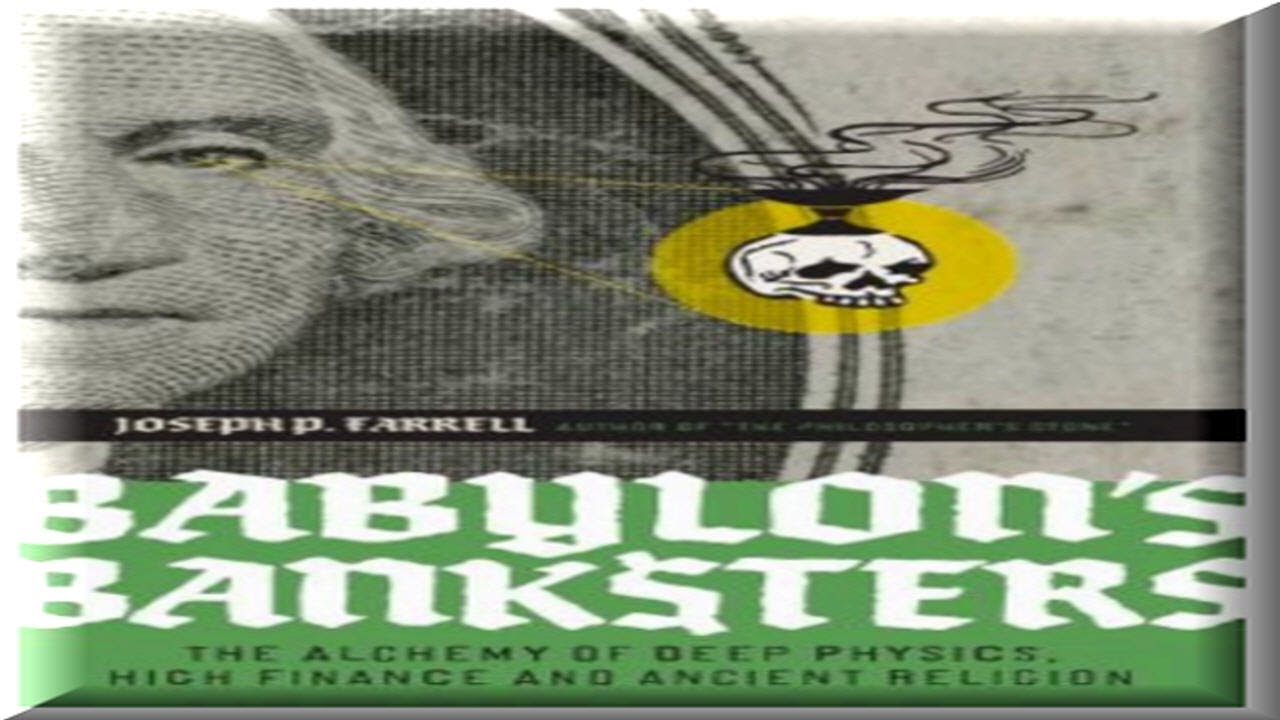 Babylon’s Banksters, Joseph P  Farrell
