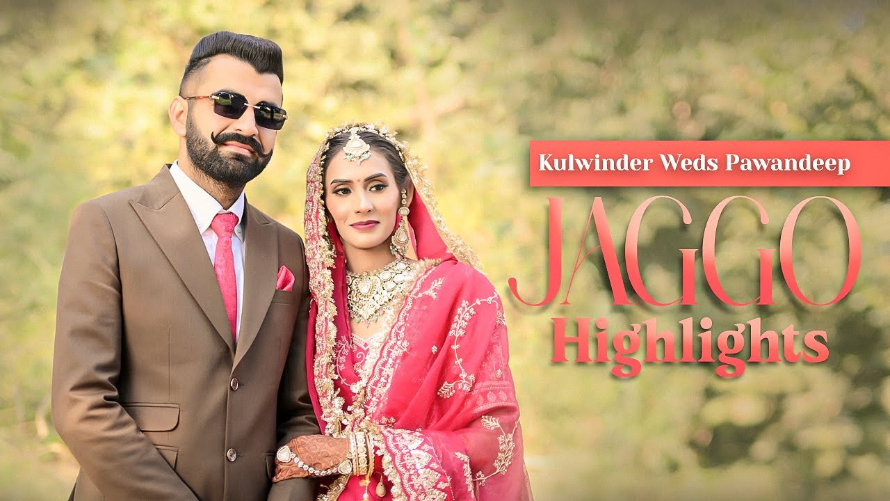 Kulwinder Weds Pawandeep Jaggo Highlights 2025
