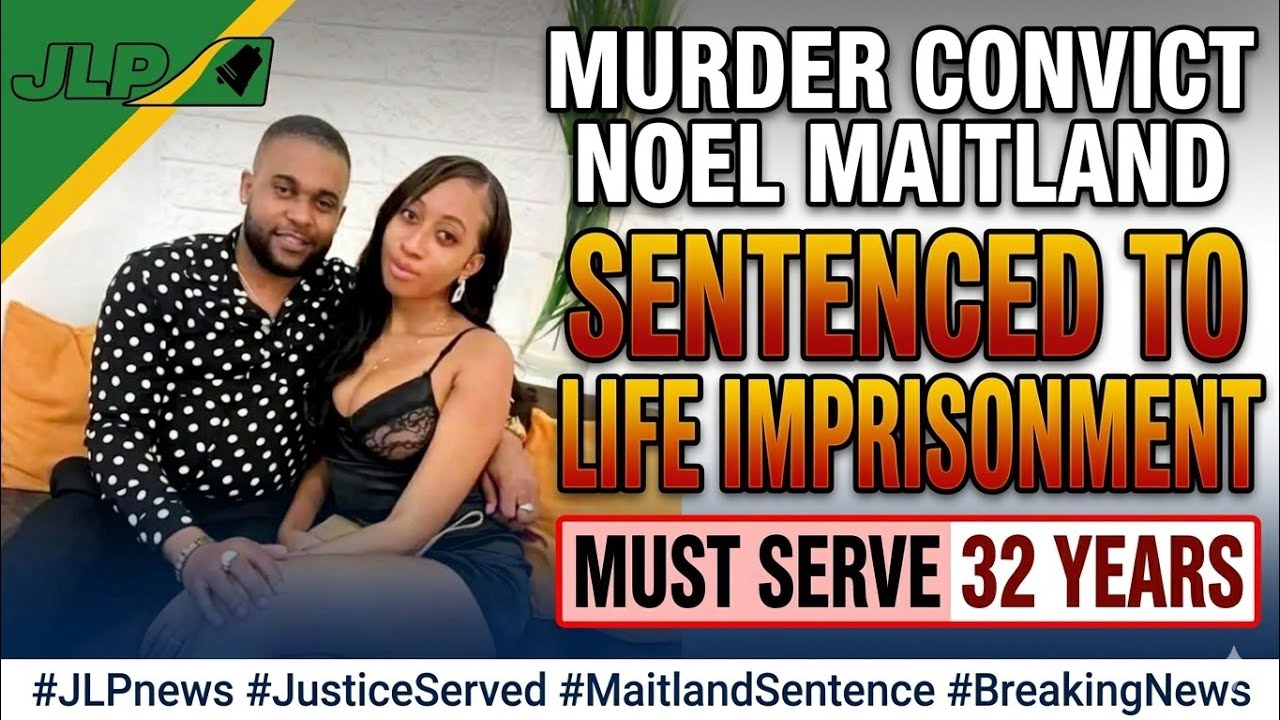 Murder convict Noel Maitland sentence to Life Imprisonment: Must serve 32 Years
