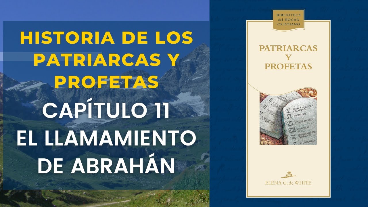 Historia de los Patriarcas y Profetas Capítulo 11—El llamamiento de Abrahán